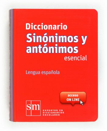 Diccionario sinónimos y antónimos esencial, lengua española, SM