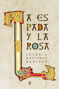 La espada y la rosa, Antonio Martínez Menchén, Loqueleo (OPT)